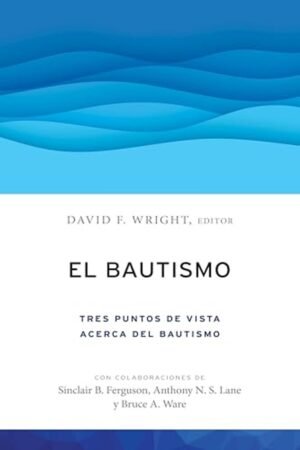 Bautismo El / Tres Puntos De Vista Acerca Del Bautismo