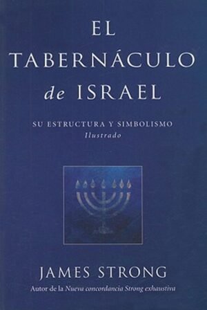 EL TABERNACULO DE ISRAEL – JAMES STRONG