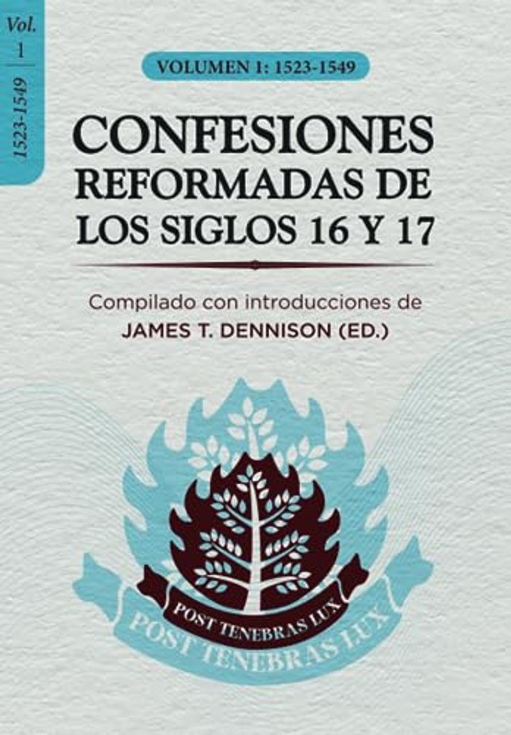 Confesiones Reformadas de los Siglos 16 y 17/ Vol 1. 1 Confesiones Reformadas de los Siglos 16 y 17/ Vol 1.