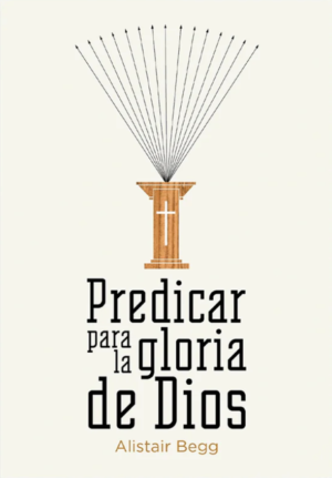 Predicar Para La Gloria De Dios