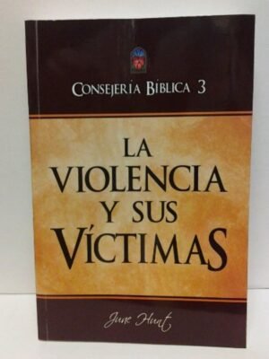 Consejeria Biblica/Tomo 03/La Violencia Y Sus Victimas/Rustica
