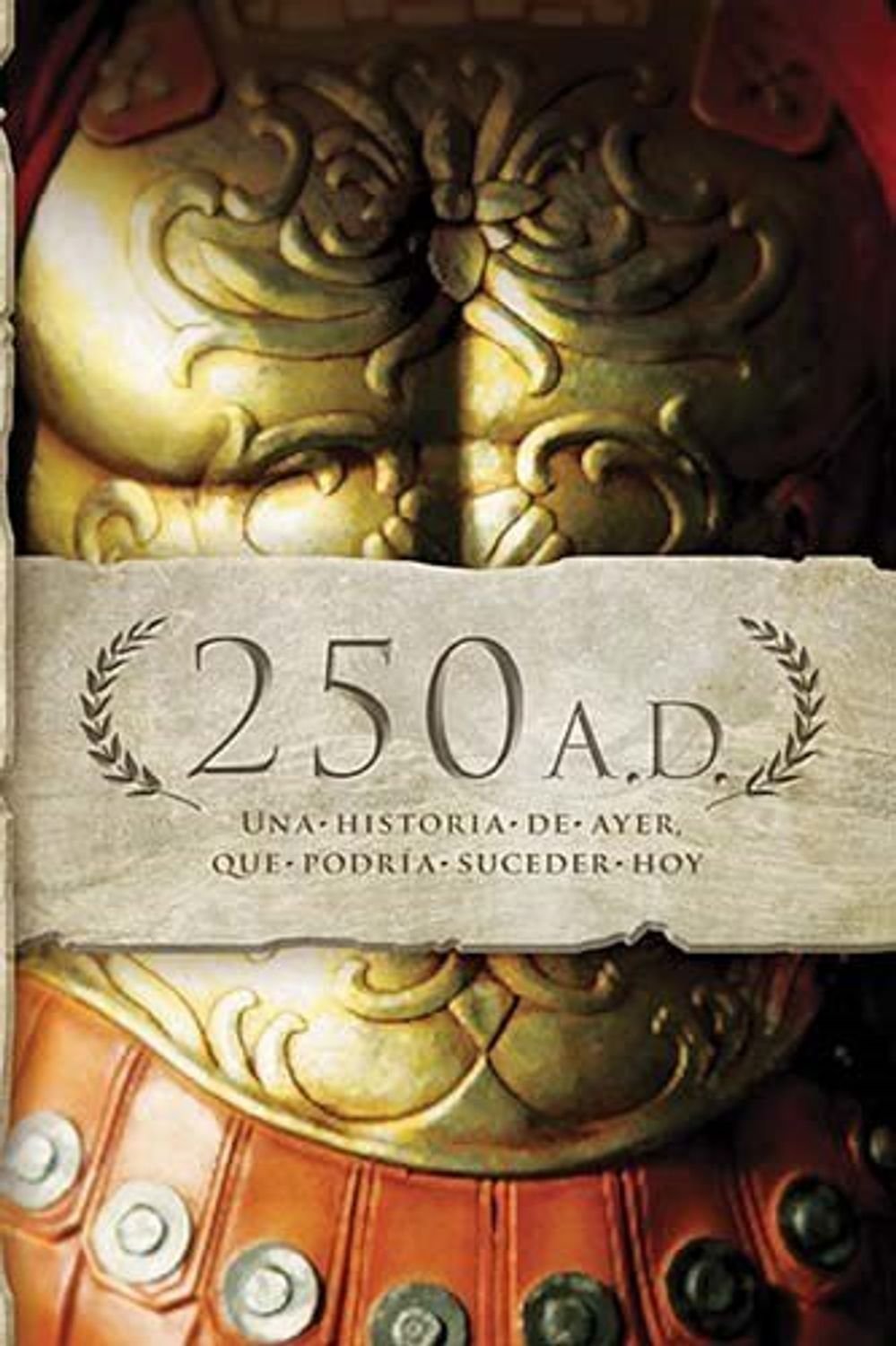 250 A.D./Una Historia De Ayer Que Podria Suceder Hoy 1 250 A.D./Una Historia De Ayer Que Podria Suceder Hoy