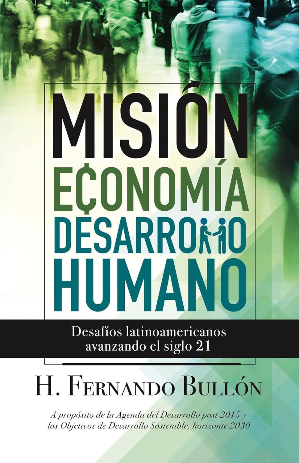 Mision, Economia y Desarollo Humano 1 Mision, Economia y Desarollo Humano
