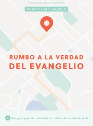 Rumbo A La Verdad Del Evangelio/ Estudio Biblico Para Jovenes