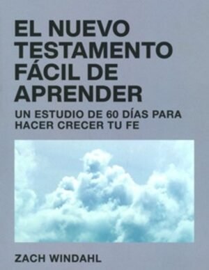 El Nuevo Testamento Fácil De Aprender, Un Estudio De 60 Dias Para Hacer Crecer Tu Fe