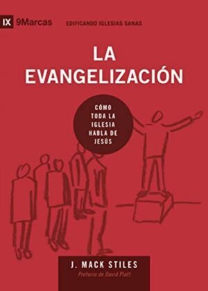 La Evangelizacion/ Como Toda La Iglesia Habla De Jesus/ Serie 9Marcas