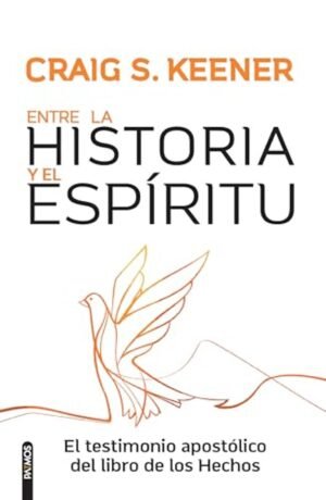 Entre la Historia Y el Espíritu [Libro]