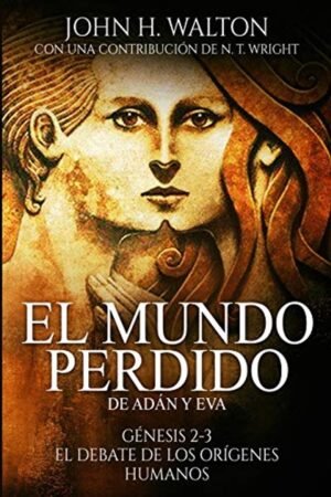 Mundo Perdido De Adan Y Eva Genesis 2-3/ El Debate De Los Origenes Humanos