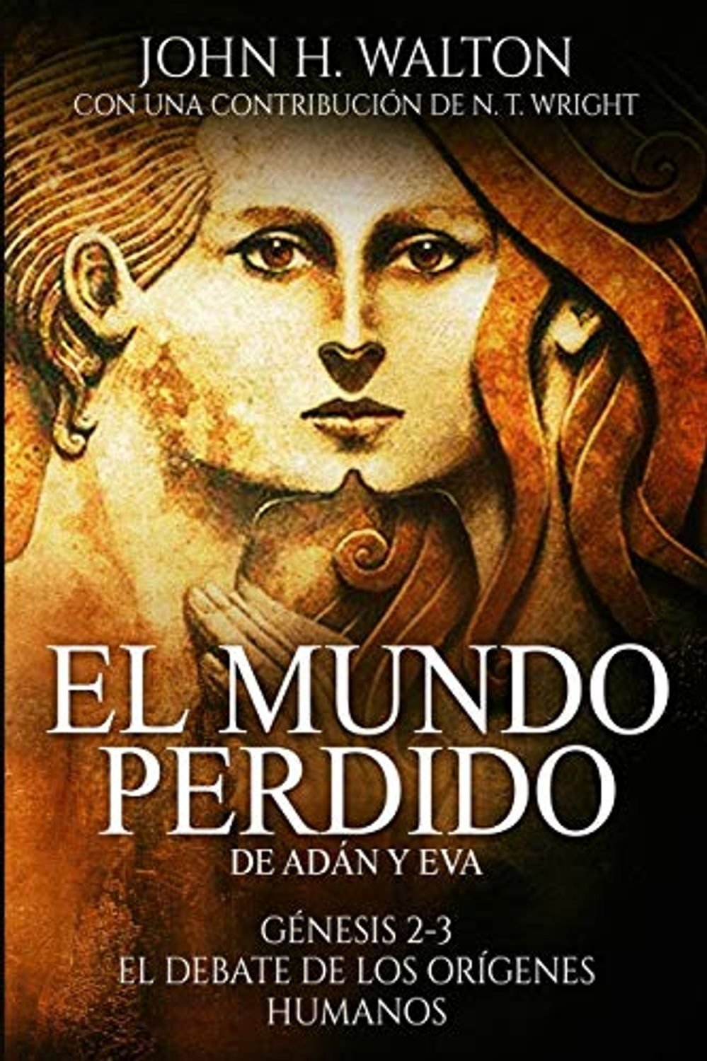 Mundo Perdido De Adan Y Eva Genesis 2-3/ El Debate De Los Origenes Humanos 1 Mundo Perdido De Adan Y Eva Genesis 2-3/ El Debate De Los Origenes Humanos