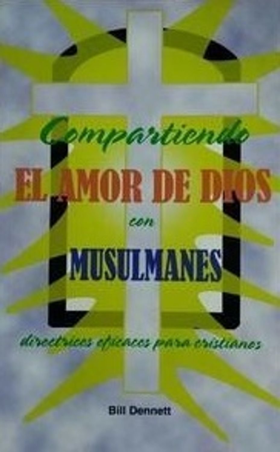 Compartiendo el Amor de Dios con un Musulmán 1 Compartiendo el Amor de Dios con un Musulmán