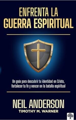 Enfrenta La Guerra Espiritual/ Una Guia Para Descubrir Tu Identidad En Cristo