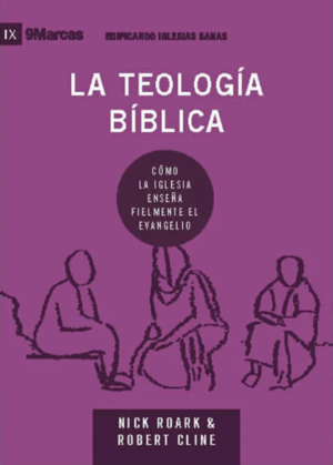 Teologia Biblica/Como La Iglesia Enseña Fielmente El Evangelio/ Serie 9Marcas