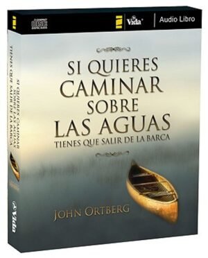 Si Quieres Caminar Sobre Las Aguas/Audio Libro
