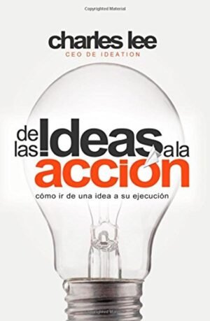 De Las Ideas A La Accion