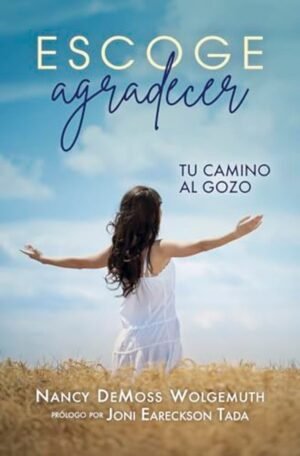 Escoge Agradecer/ Tu Camino Al Gozo