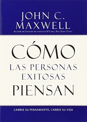 Libro Como Las Personas Exitosas Piensan – John C. Maxwell