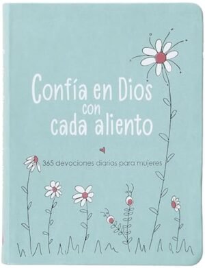 Libro Confía en Dios con cada aliento: 365 devociones diarias para mujeres – Encuentra esperanza en los altibajos de la vida