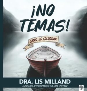 Libro ¡No temas! – Libro Para Colorear, Dra Lis Milland
