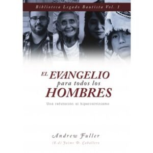 Evangelio Para Todos Los Hombres/Una Refutacion Al Hipercalvinismo