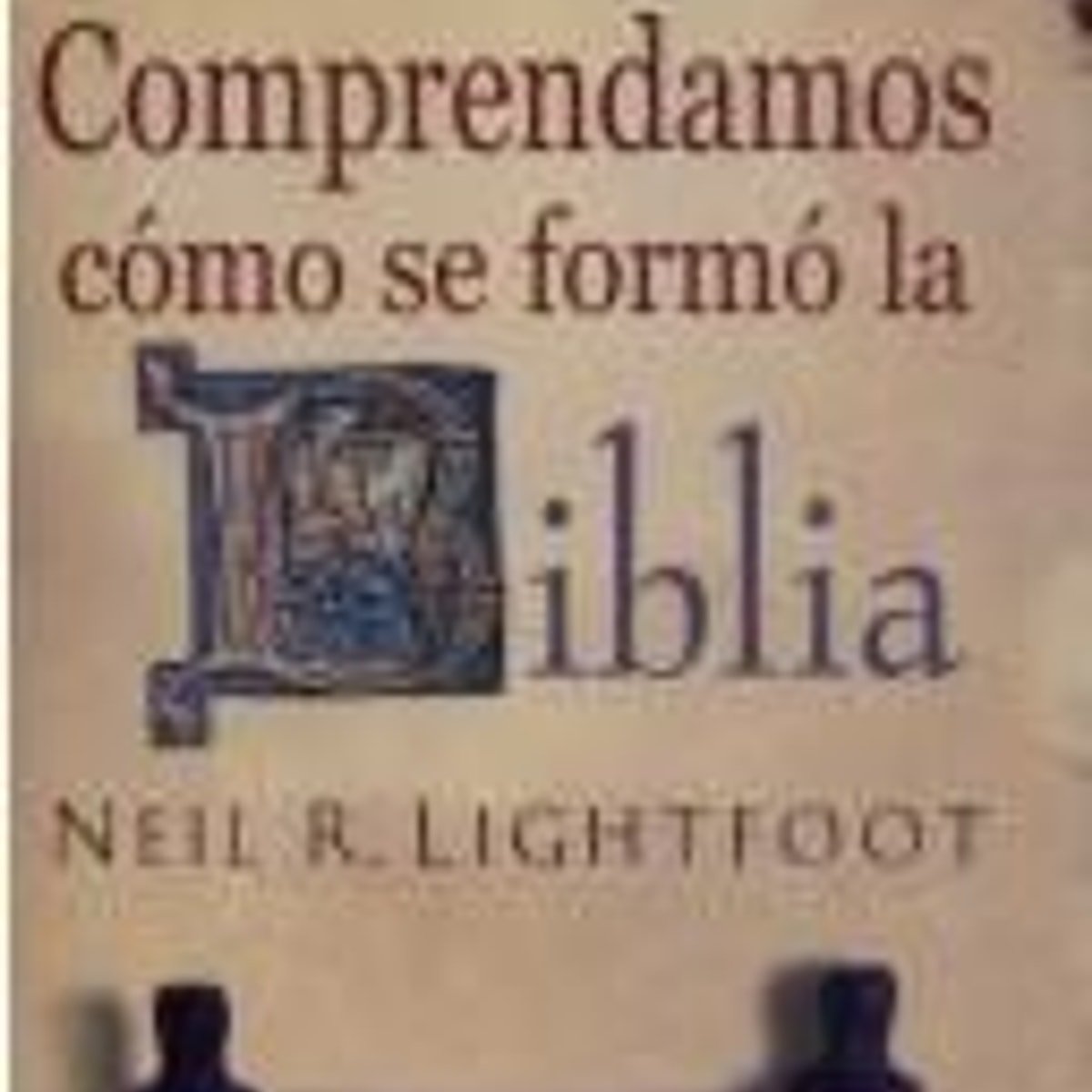 Comprendamos Como Se Formo La Biblia/Fascinante Historia Del Libro Mas Vendido 1 Comprendamos Como Se Formo La Biblia/Fascinante Historia Del Libro Mas Vendido