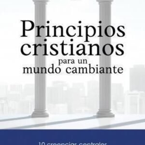Principios Cristianos Para Un Mundo Cambiante