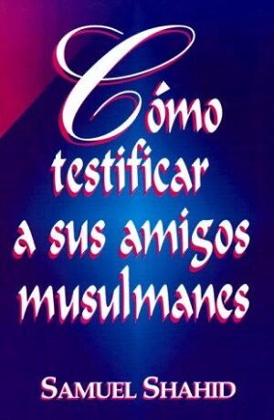Como Testificar A Sus Amigos Musulmanes