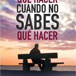 Que Hacer Cuando No Sabes Que Hacer