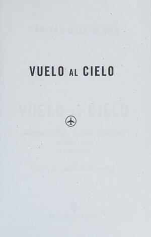 Vuelo Al Cielo/La Verdadera Historia De Un Piloto