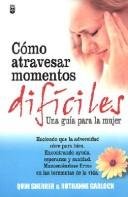 Como Atravesar Momentos Dificiles/Una Guia Para La Mujer