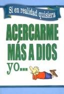 Si en Realidad Quisiera Acercarme Más a Dios Yo…