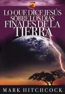 Lo Que Dice Jesus Sobre Los Ultimos Dias De La Tierra