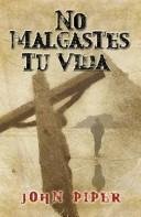 No Desperdicie Su Vida
