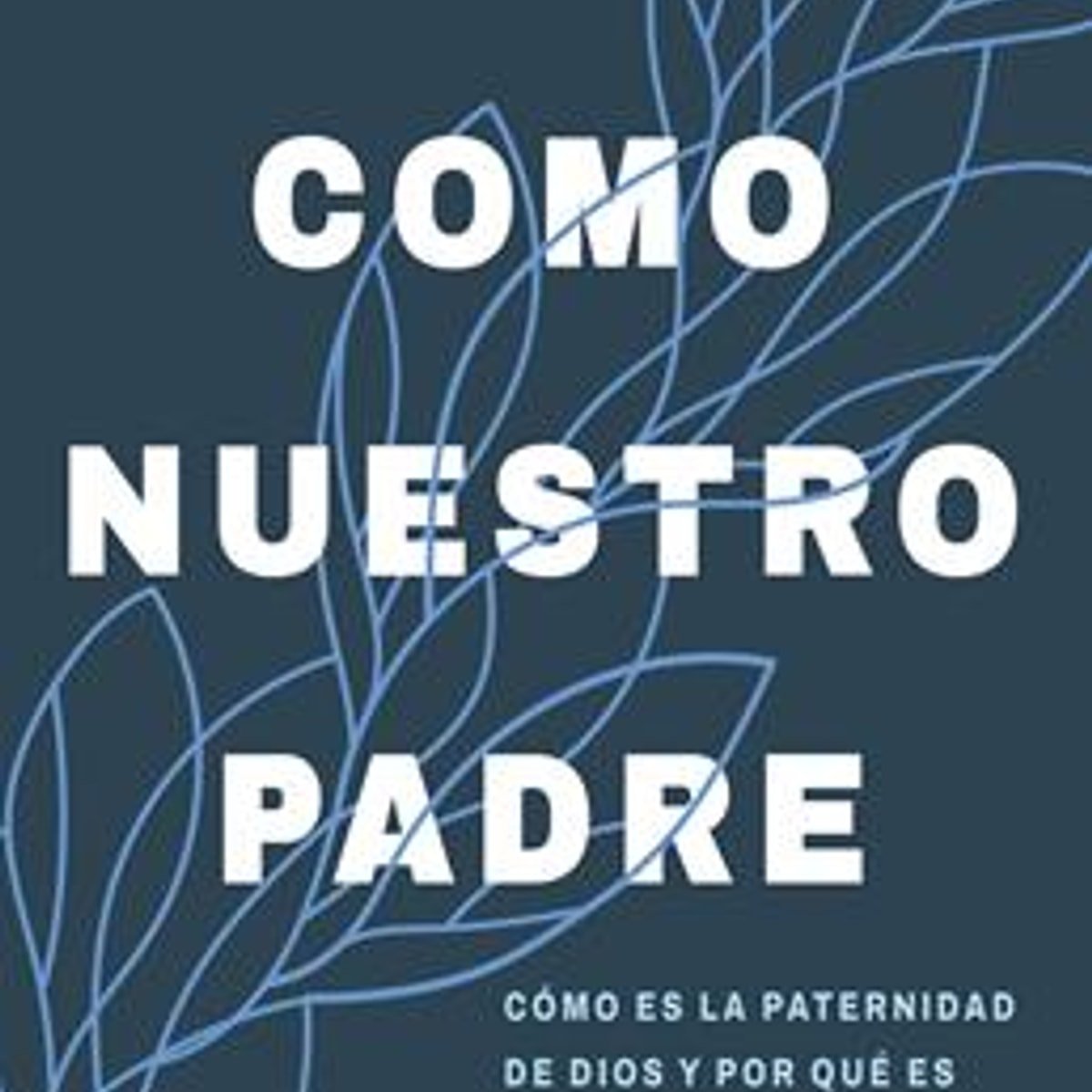 Como Nuestro Padre 1 Como Nuestro Padre