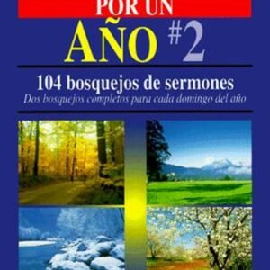 Predique Por Un Año/No.02/104 Bosquejos De Sermones