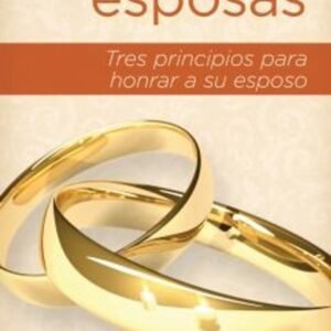Solo Para Esposas/Tres Principios Para Honrar A Su Esposo