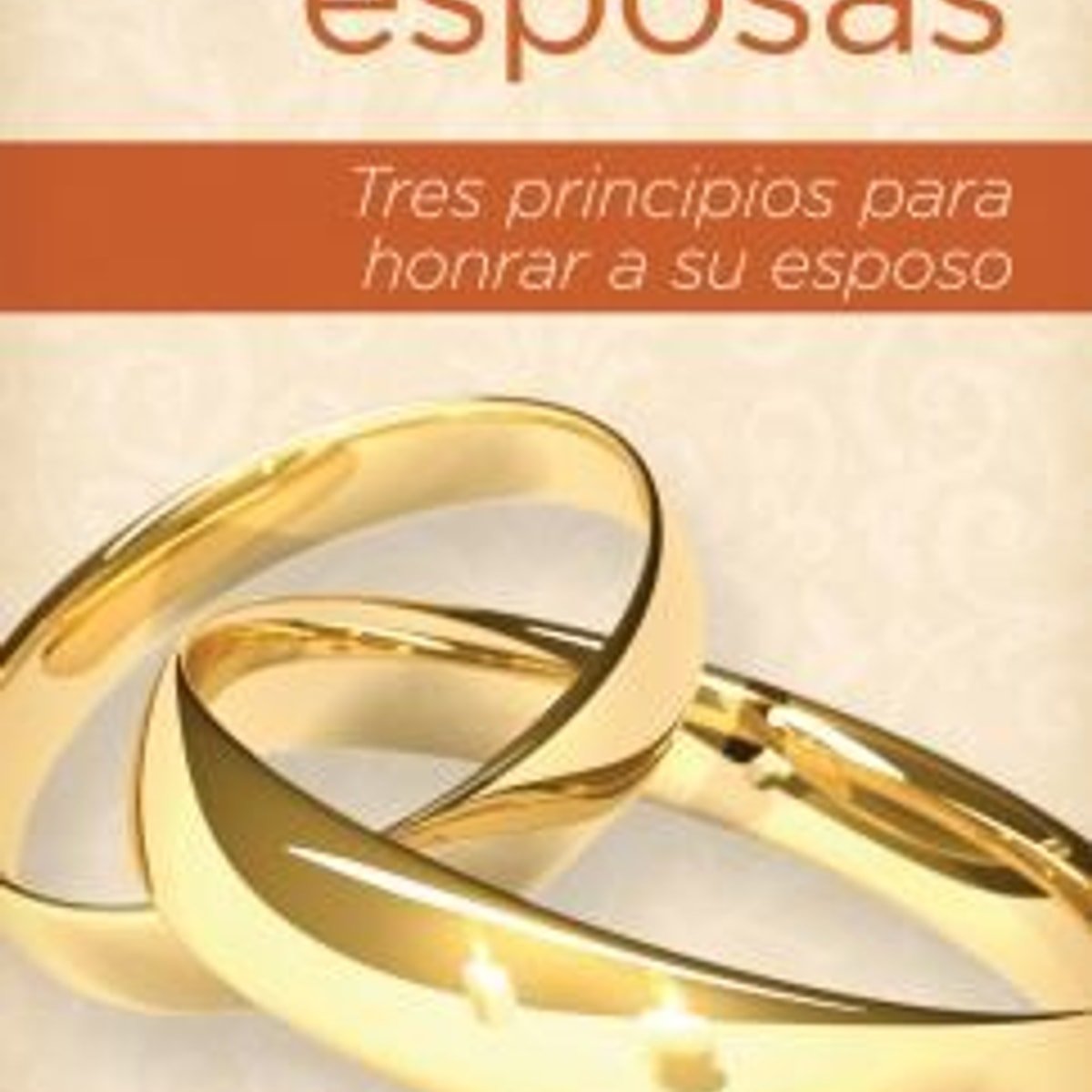 Solo Para Esposas/Tres Principios Para Honrar A Su Esposo 1 Solo Para Esposas/Tres Principios Para Honrar A Su Esposo