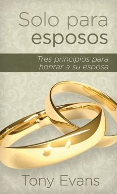 Solo Para Esposos Tres Principios Para Honrar A Su Esposa