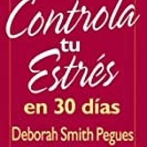 Controla Tu Estres En 30 Dias