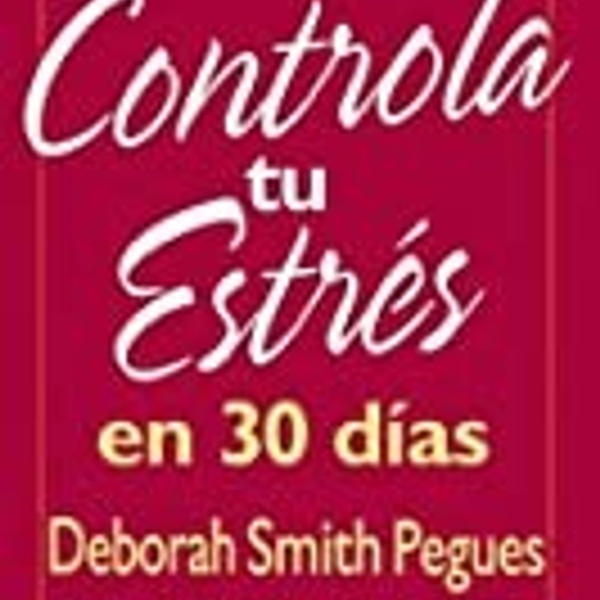 Controla Tu Estres En 30 Dias 1 Controla Tu Estres En 30 Dias