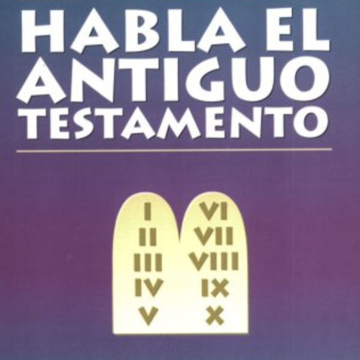 Habla El Antiguo Testamento 1 Habla El Antiguo Testamento