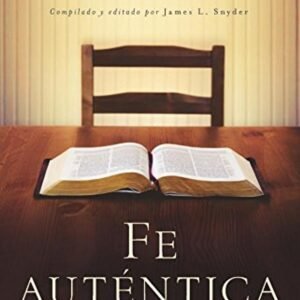Fe Autentica/Volvamos Al Verdadero Cristianismo