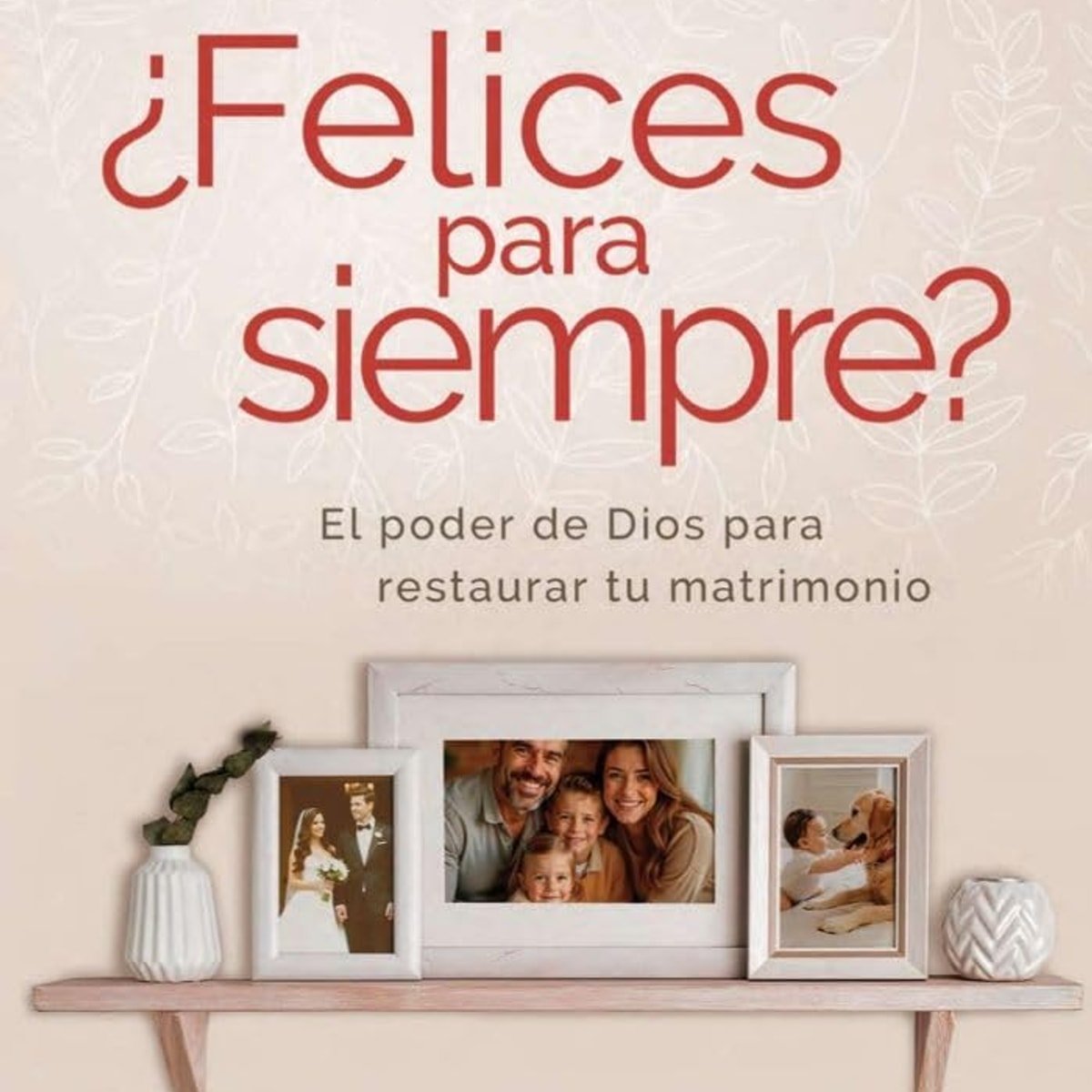 Felices Para Siempre 1 Felices Para Siempre