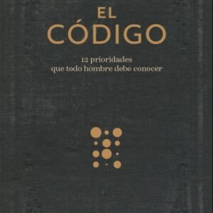 Codigo/ El/ 12 Prioridades Que Todo Hombre Debe Conocer