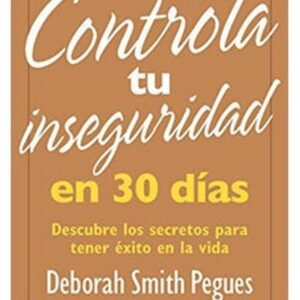 Controla Tu Inseguridad En 30 Dias