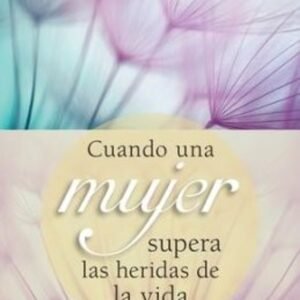 Cuando Una Mujer Supera La Heridas De La Vida