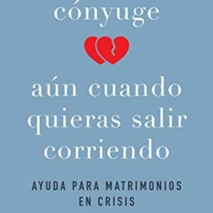 Ama a Tu Cónyuge AúnCuando Quieras Salir Corriendo