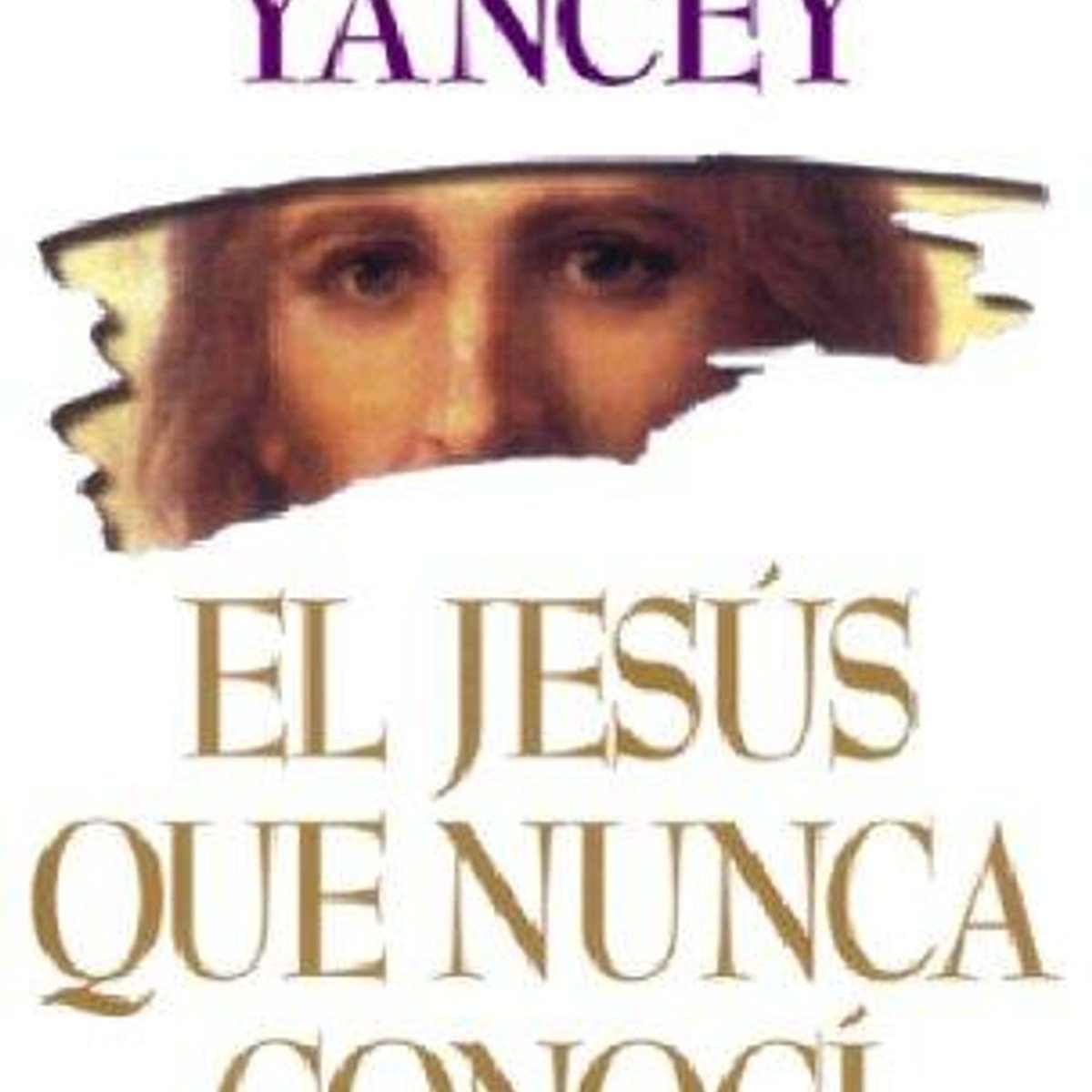 Jesus Que Nunca Conoci, El 1 Jesus Que Nunca Conoci, El