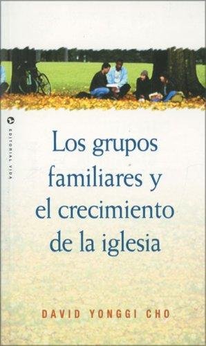 Los Grupos Familiares y Crecimiento de la iglesia