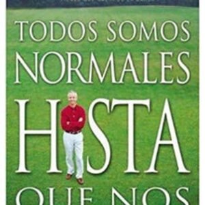 Libro Todos Somos Normales Hasta Que Nos Conocen - John Ortberg