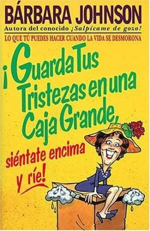 ¡Guarda tus Tristezas!